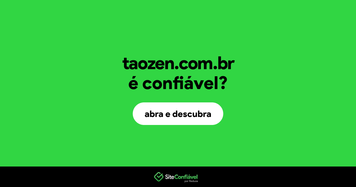 O site taozen.com.br é confiável?