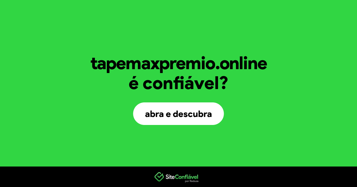 O site tapemaxpremio.online é confiável?