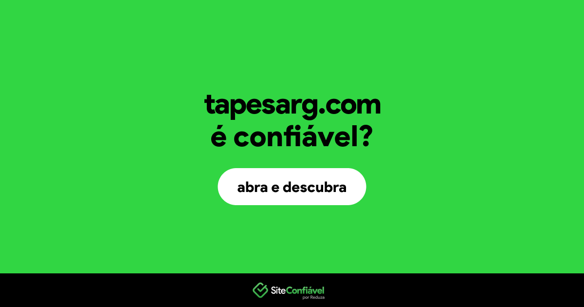 O site tapesarg.com é confiável?