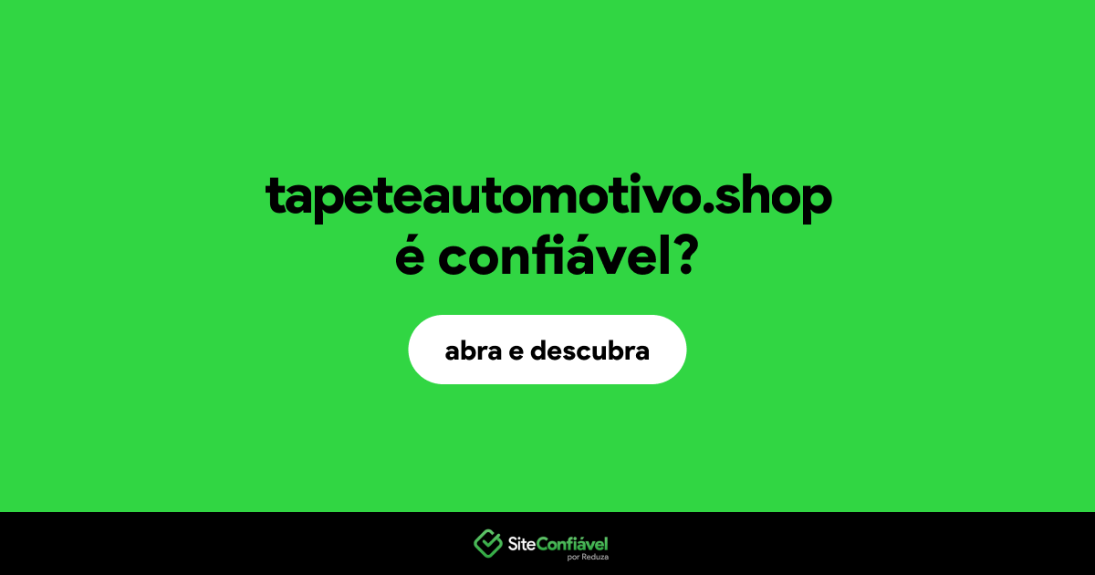O site tapeteautomotivo.shop é confiável?