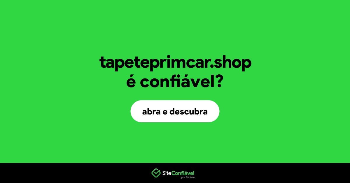 O site tapeteprimcar.shop é confiável?