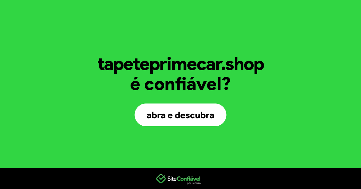 O site tapeteprimecar.shop é confiável?