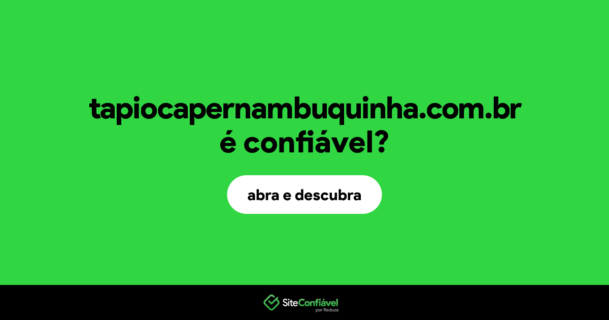 O site tapiocapernambuquinha.com.br é confiável?