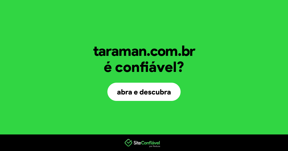 O site taraman.com.br é confiável?