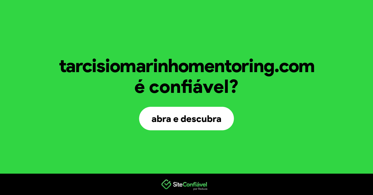 O site tarcisiomarinhomentoring.com é confiável?