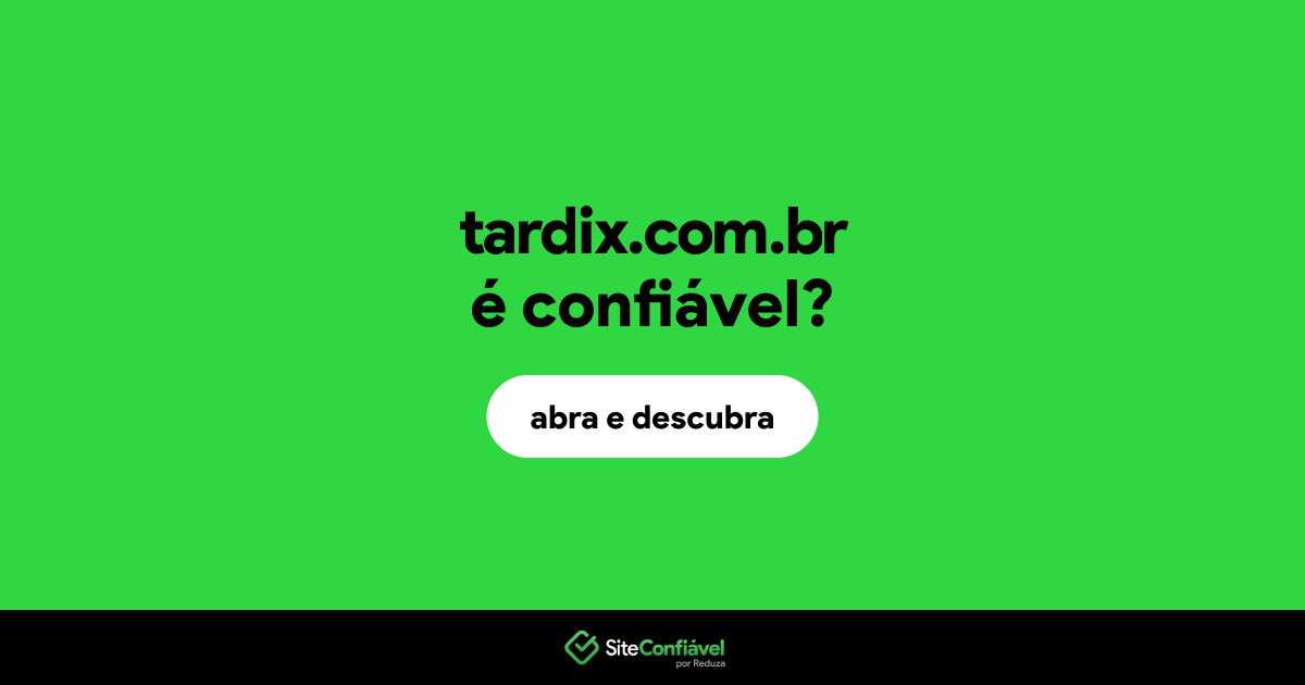 O site tardix.com.br é confiável?
