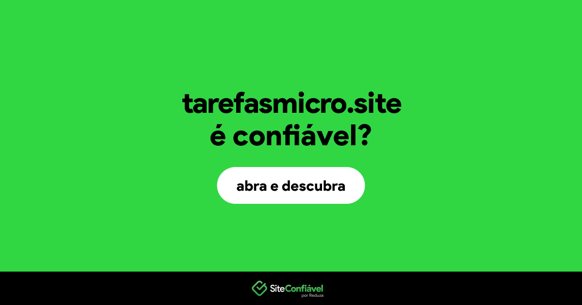 O site tarefasmicro.site é confiável?