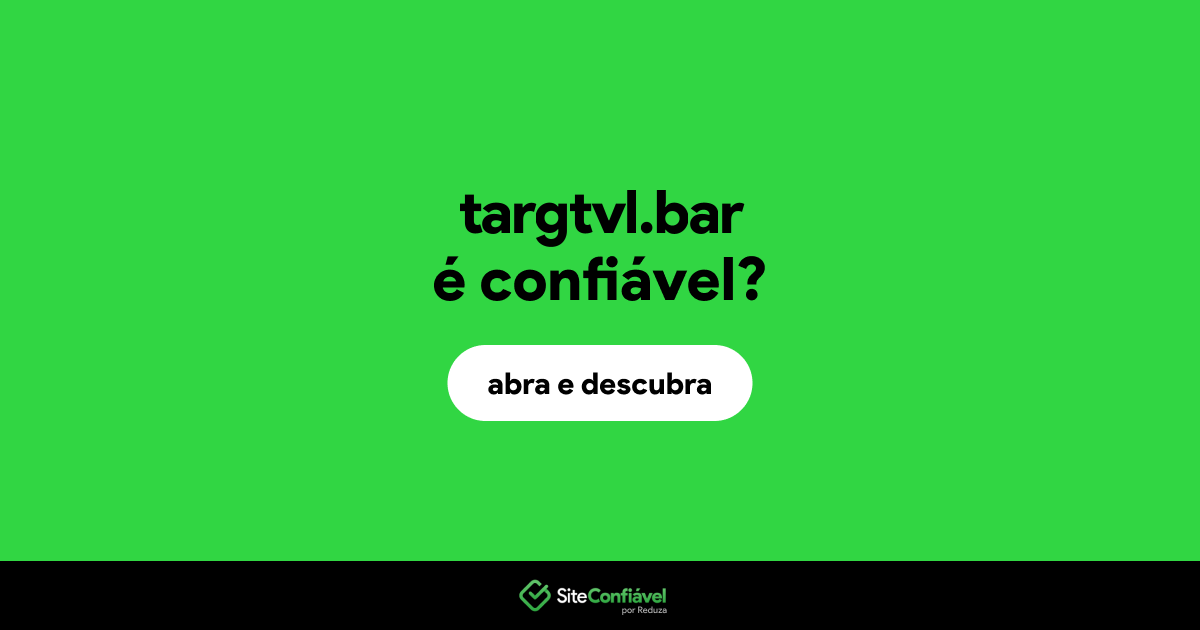 O site targtvl.bar é confiável?