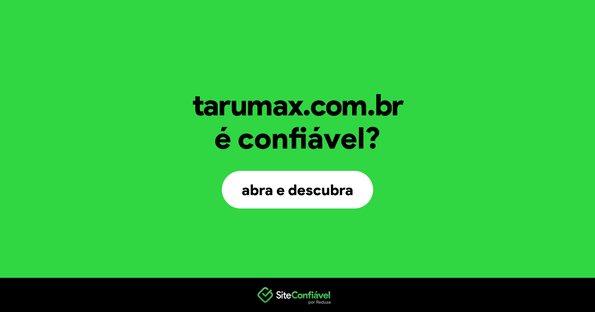 O site tarumax.com.br é confiável?