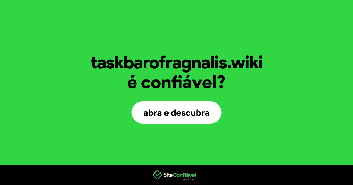O site taskbarofragnalis.wiki é confiável?