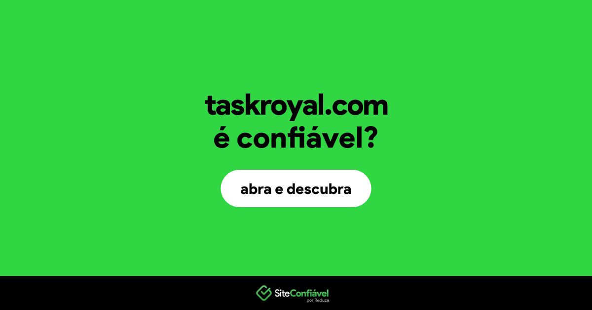 O site taskroyal.com é confiável?