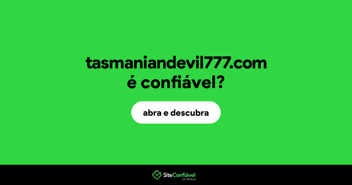 O site tasmaniandevil777.com é confiável?