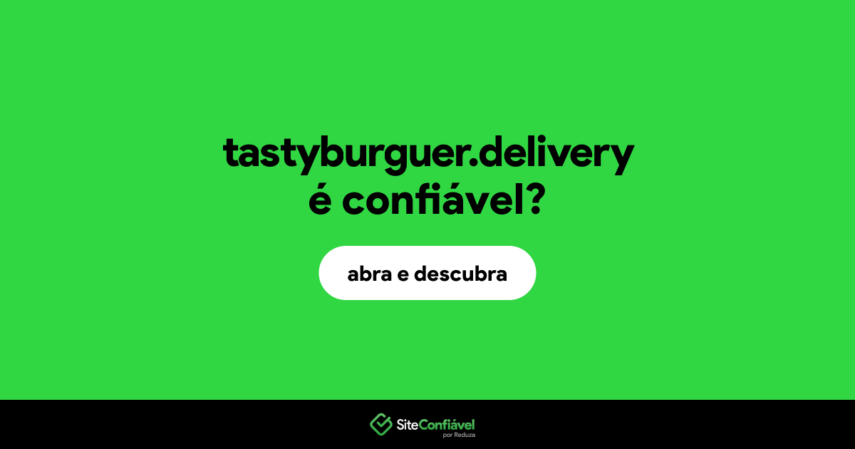 O site tastyburguer.delivery é confiável?