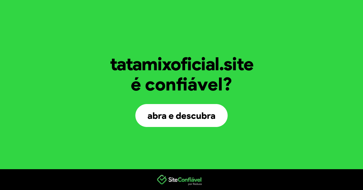 O site tatamixoficial.site é confiável?