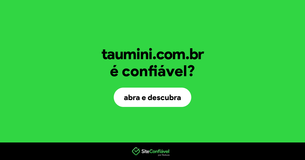 O site taumini.com.br é confiável?