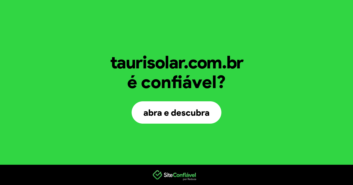 O site taurisolar.com.br é confiável?