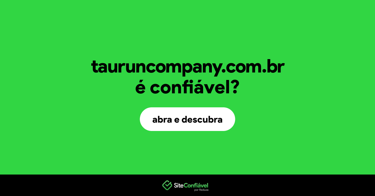 O site tauruncompany.com.br é confiável?