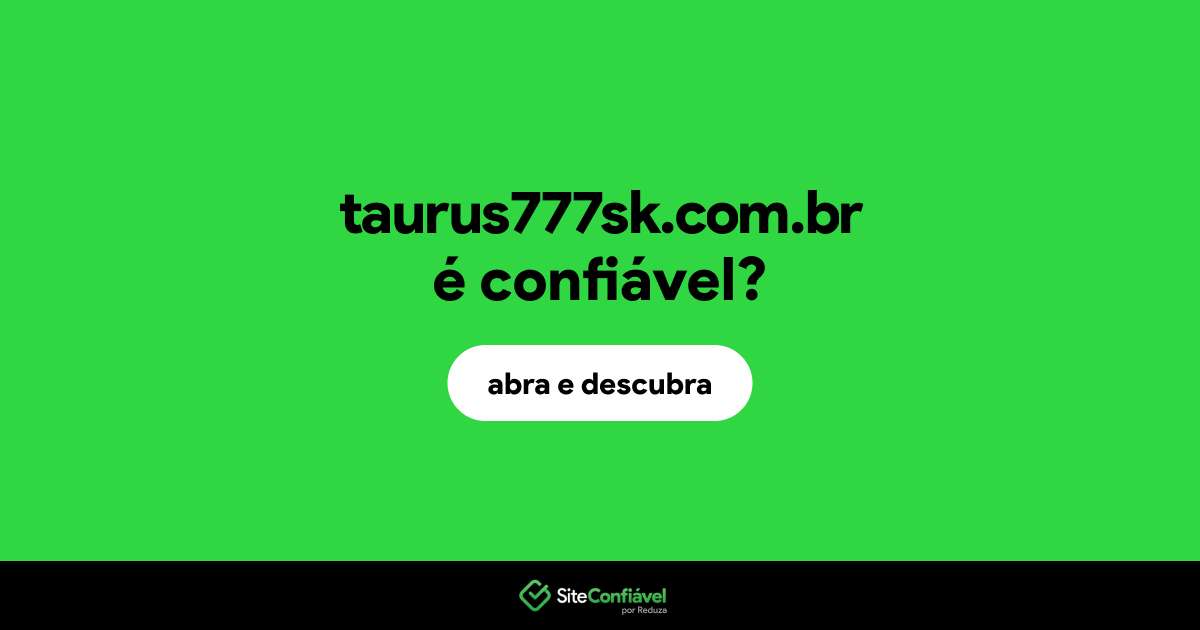 O site taurus777sk.com.br é confiável?