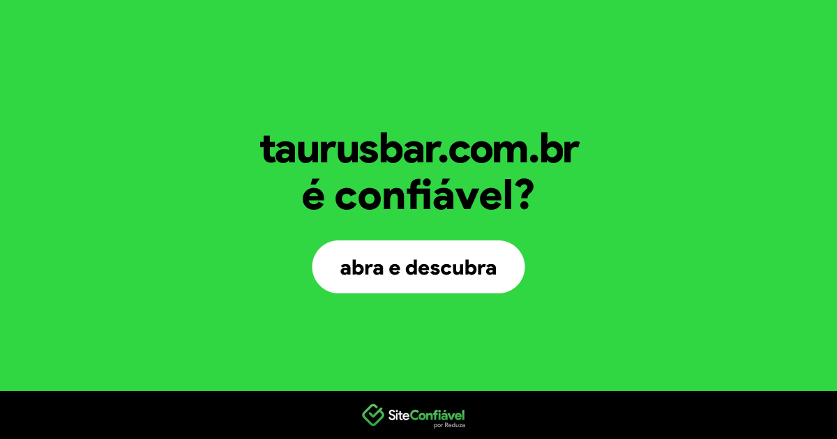 O site taurusbar.com.br é confiável?