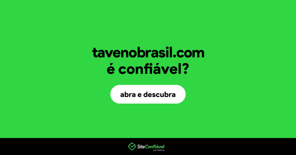 O site tavenobrasil.com é confiável?