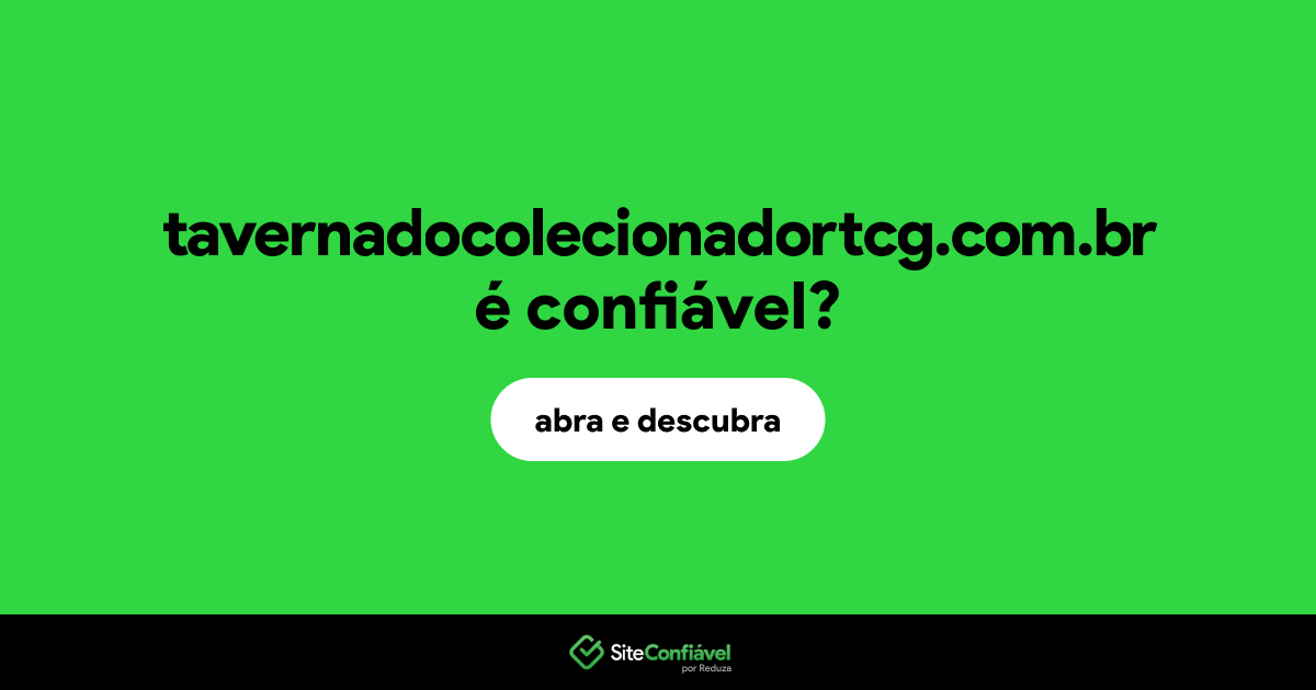 O site tavernadocolecionadortcg.com.br é confiável?