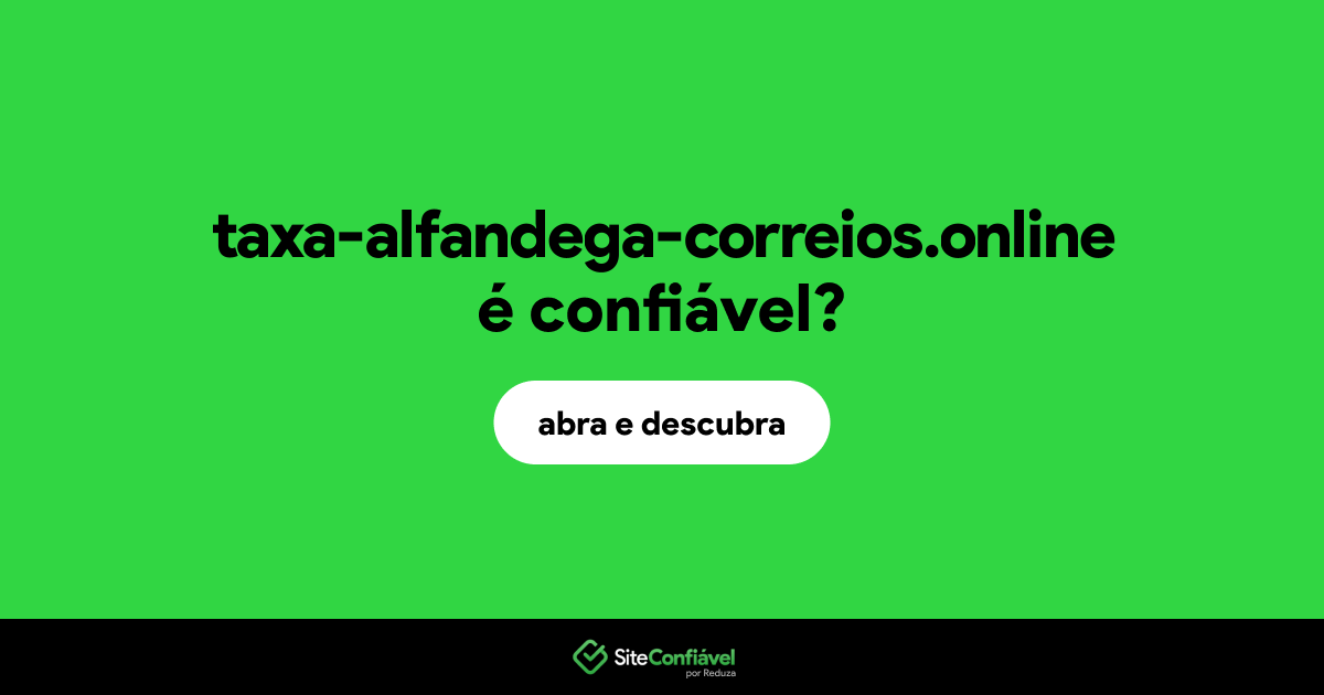 O site taxa-alfandega-correios.online é confiável?