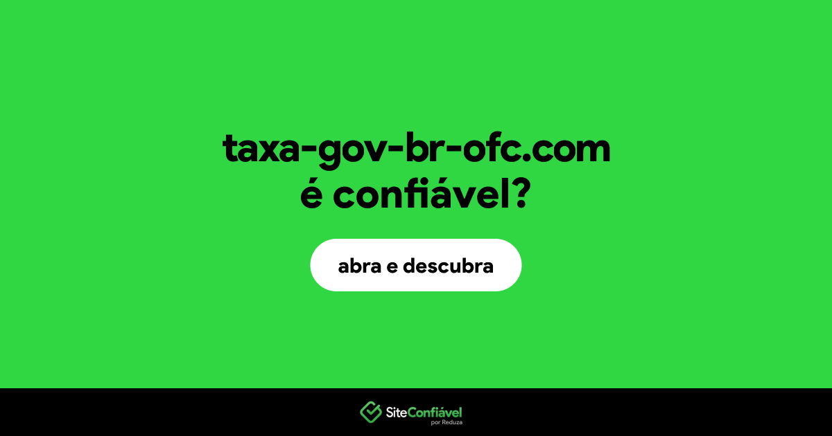 O site taxa-gov-br-ofc.com é confiável?