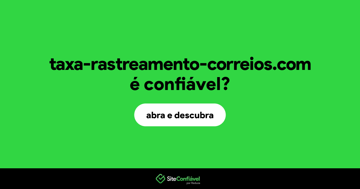 O site taxa-rastreamento-correios.com é confiável?