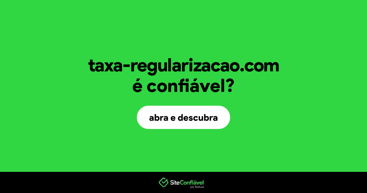 O site taxa-regularizacao.com é confiável?