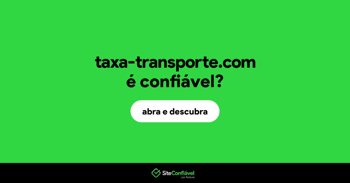 O site taxa-transporte.com é confiável?