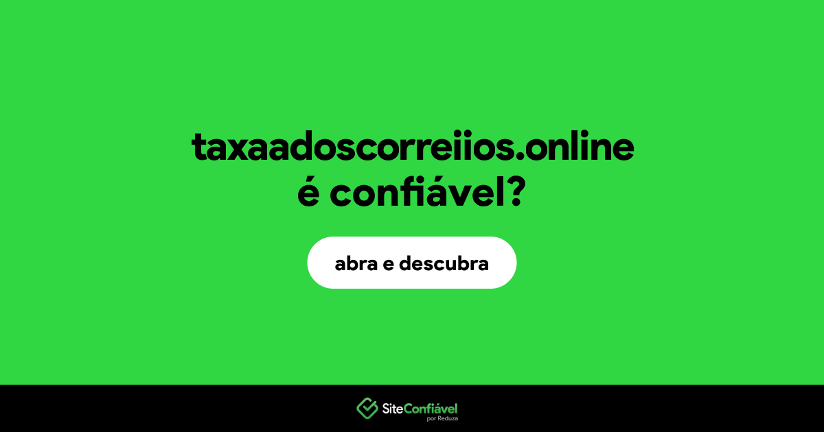 O site taxaadoscorreiios.online é confiável?
