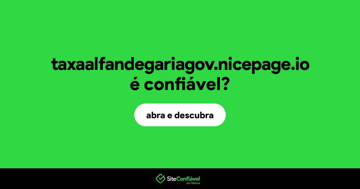 O site taxaalfandegariagov.nicepage.io é confiável?