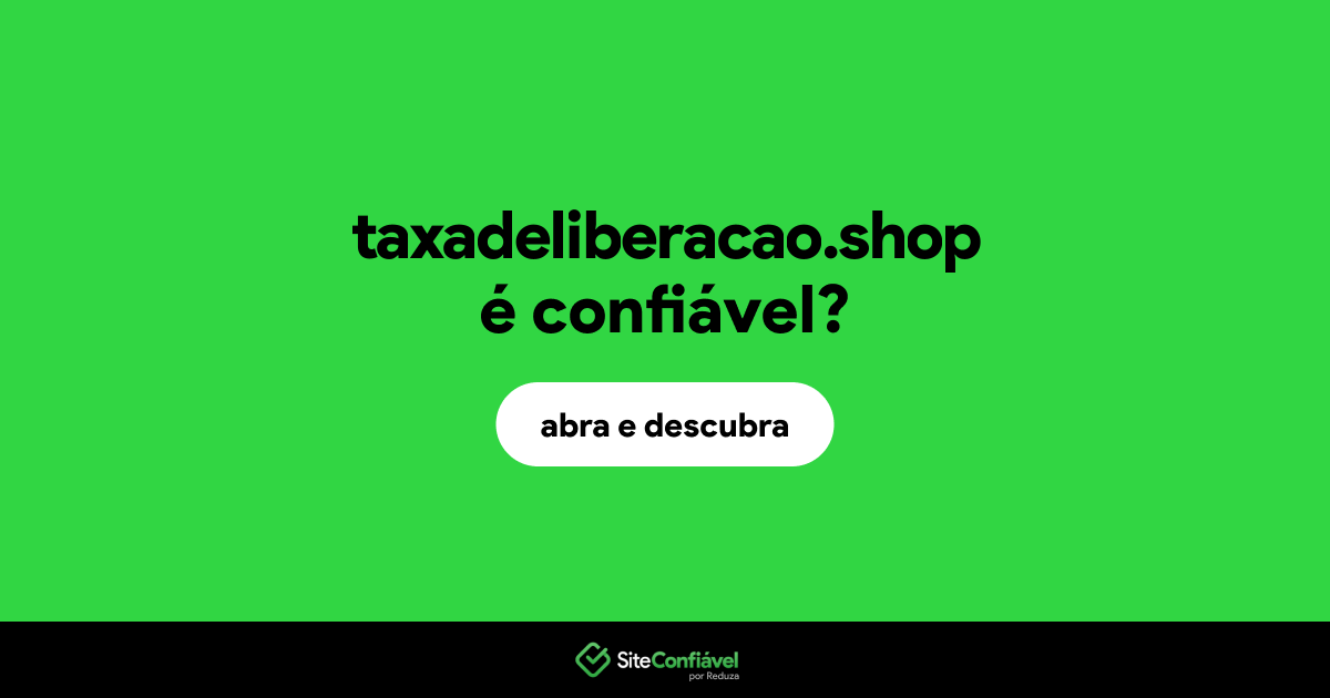 O site taxadeliberacao.shop é confiável?
