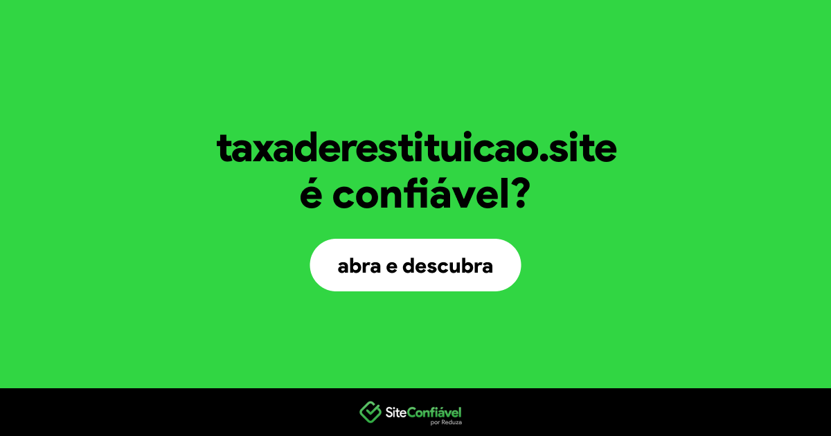 O site taxaderestituicao.site é confiável?