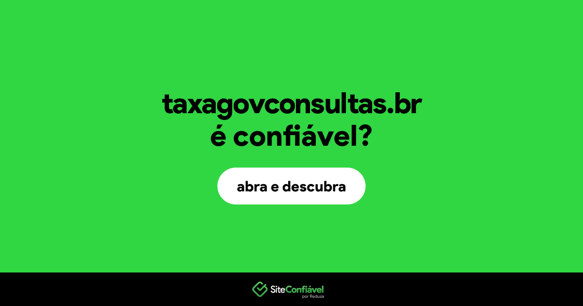 O site taxagovconsultas.br é confiável?
