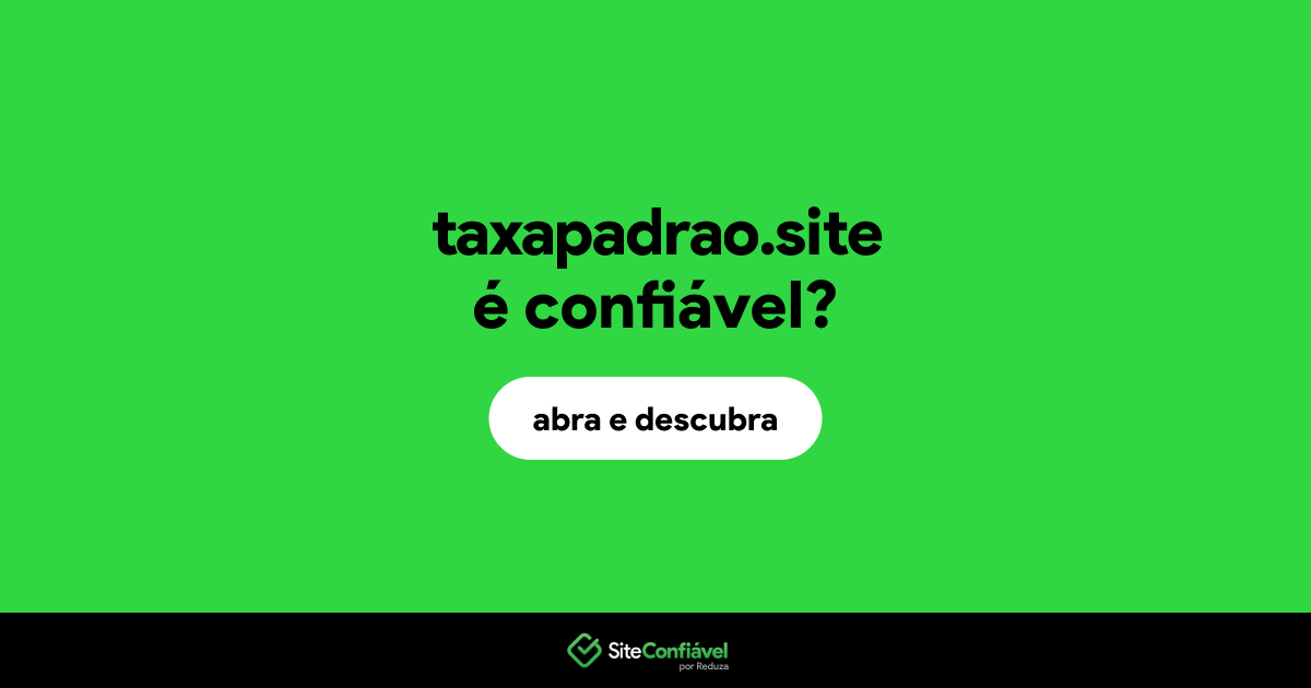 O site taxapadrao.site é confiável?