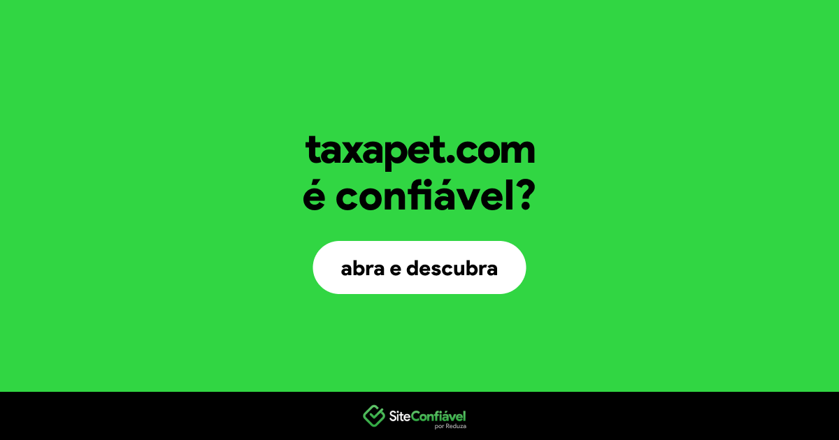 O site taxapet.com é confiável?