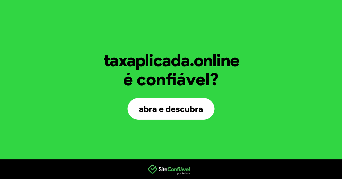 O site taxaplicada.online é confiável?