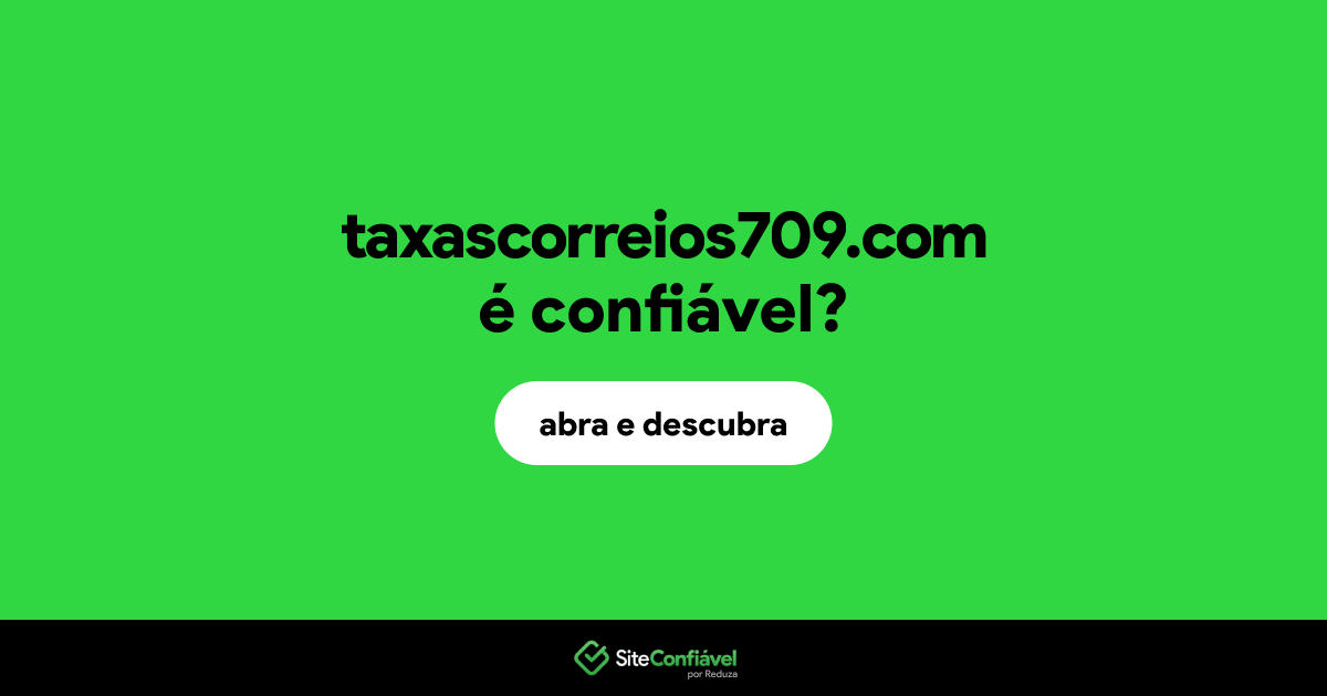 O site taxascorreios709.com é confiável?