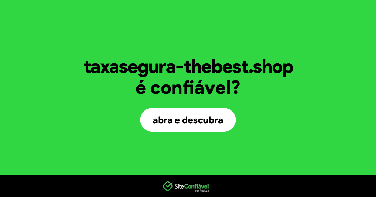O site taxasegura-thebest.shop é confiável?