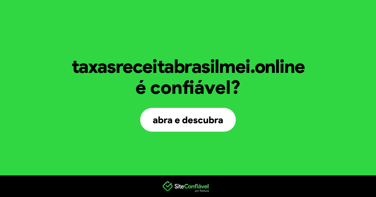 O site taxasreceitabrasilmei.online é confiável?