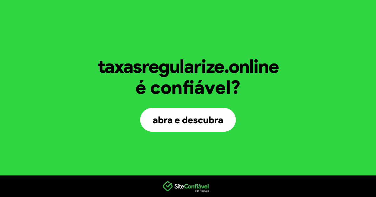 O site taxasregularize.online é confiável?