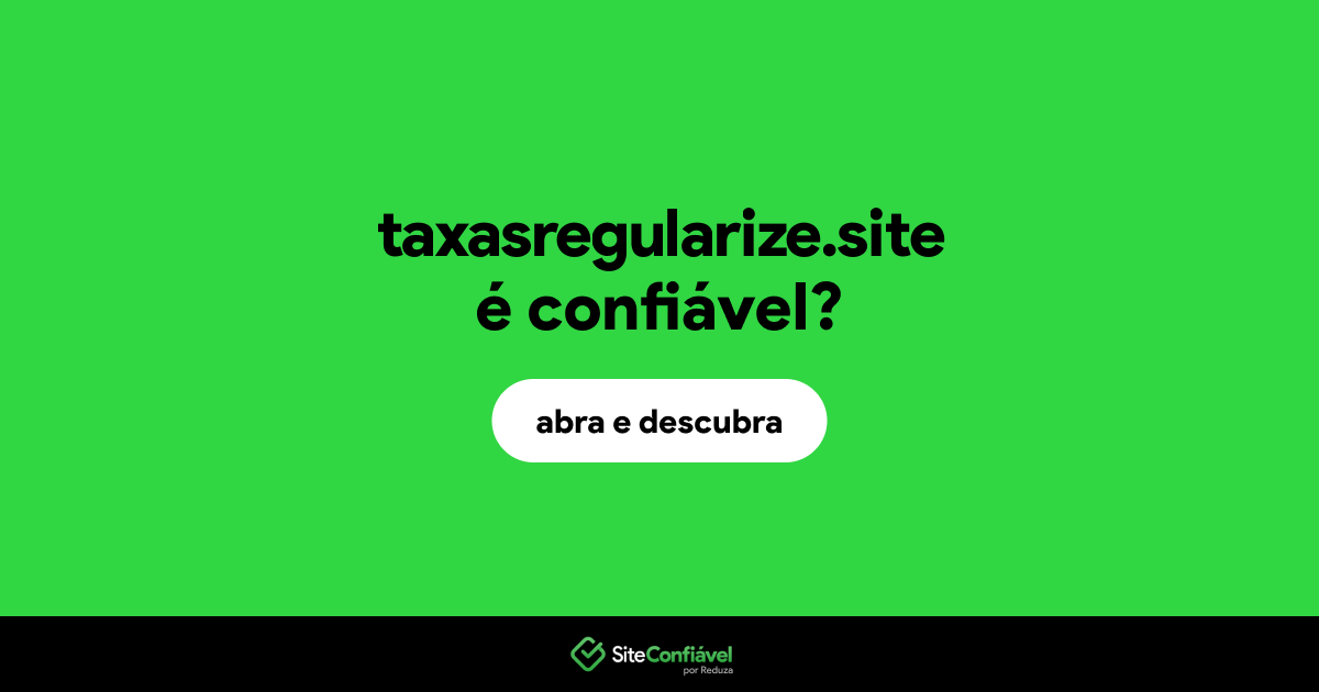 O site taxasregularize.site é confiável?