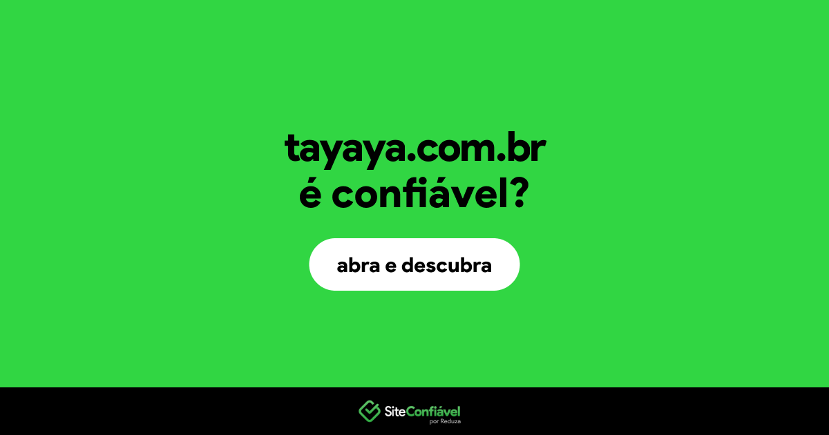 O site tayaya.com.br é confiável?