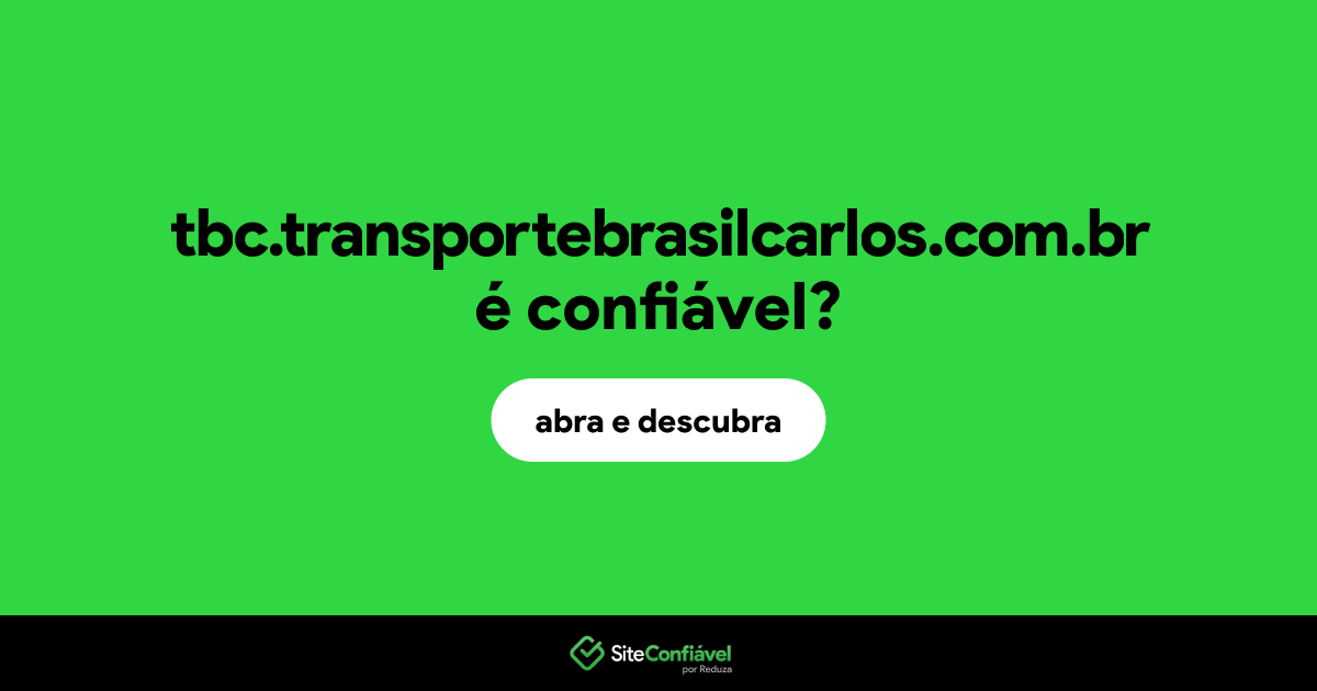 O site tbc.transportebrasilcarlos.com.br é confiável?