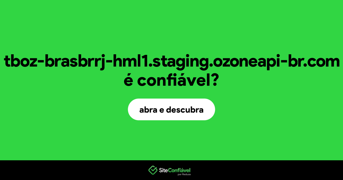 O site tboz-brasbrrj-hml1.staging.ozoneapi-br.com é confiável?