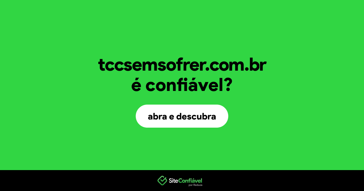 O site tccsemsofrer.com.br é confiável?