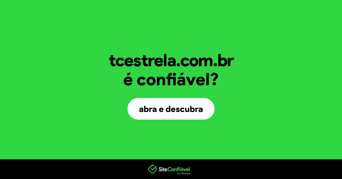 O site tcestrela.com.br é confiável?
