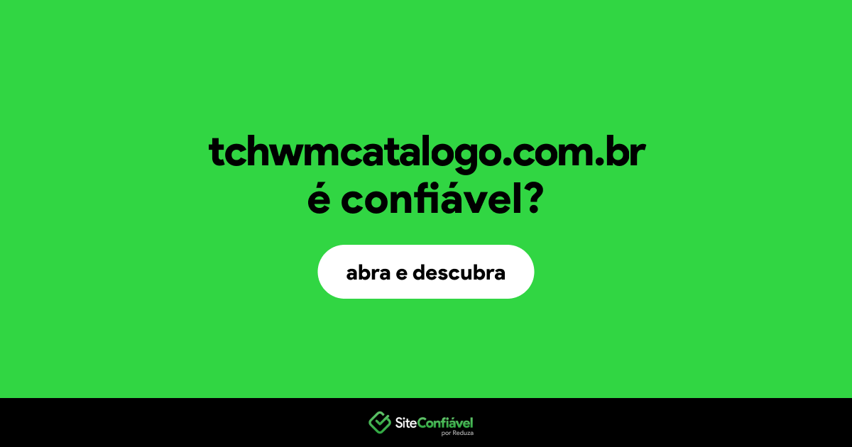 O site tchwmcatalogo.com.br é confiável?