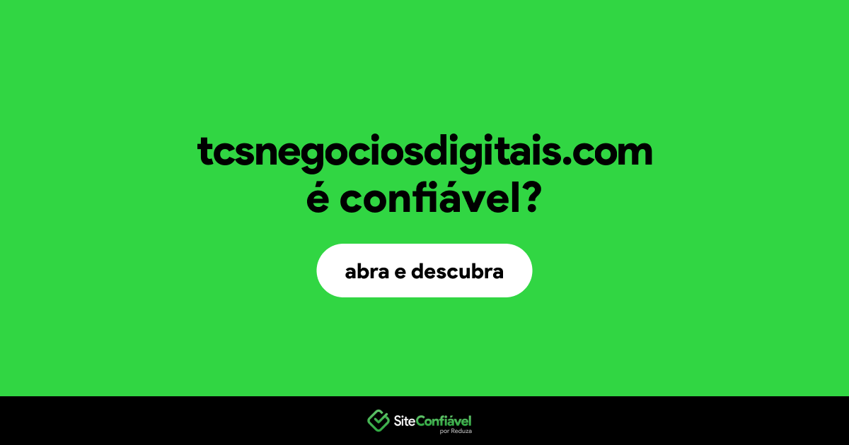 O site tcsnegociosdigitais.com é confiável?